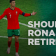 Cristiano Ronaldo: The Greatest of All Time Has Retired